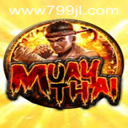 Exploring the Dynamic Game of MuayThai and the Innovative Role of 799JL.com